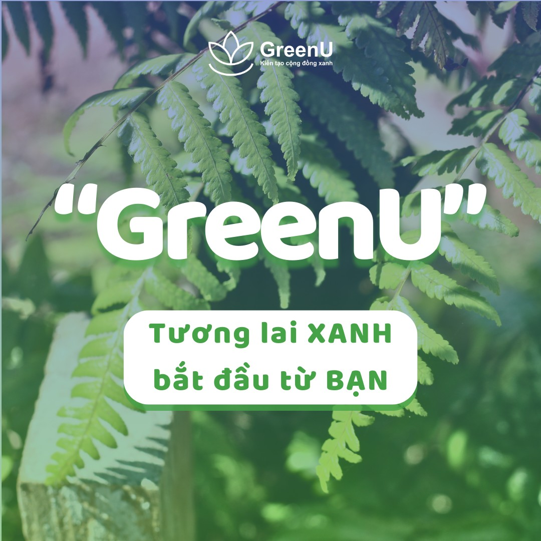 🌳 GreenU – Tương Lai Xanh Bắt Đầu Từ Bạn! 🌳